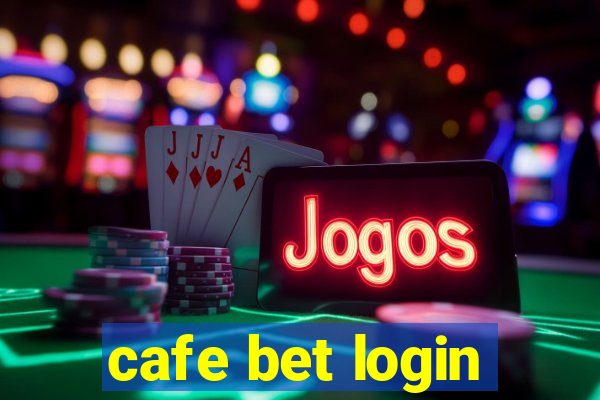 cafe bet login